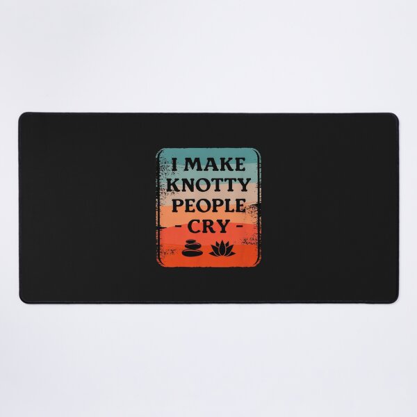 Item preview, I Make Knotty People Cry - Massage Therapist Humor designed and sold by cwdwfrkeh.