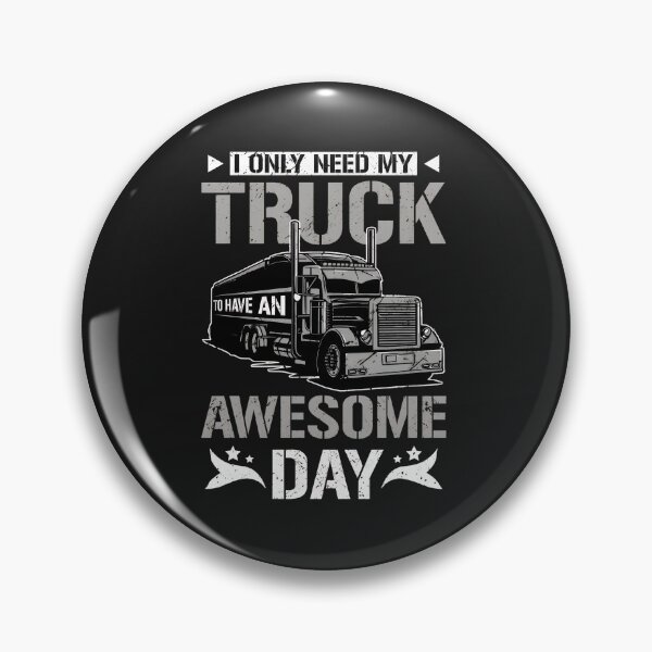 Item preview, I Only Need My Truck To Have An Awesome Day Graphic designed and sold by cwdwfrkeh.