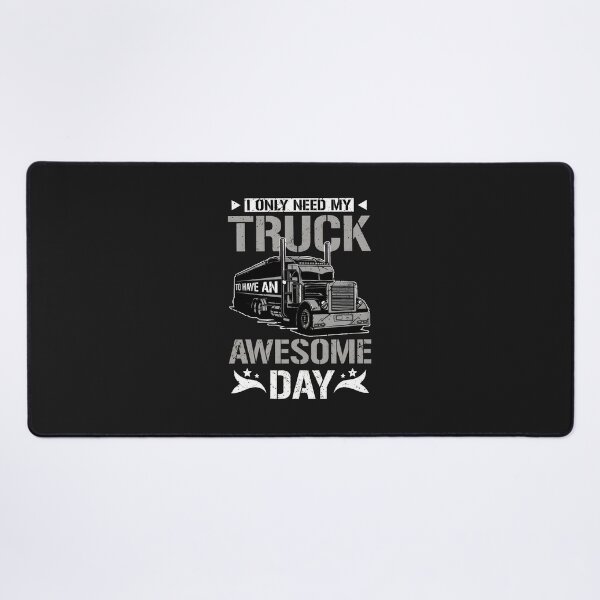 Item preview, I Only Need My Truck To Have An Awesome Day Graphic designed and sold by cwdwfrkeh.