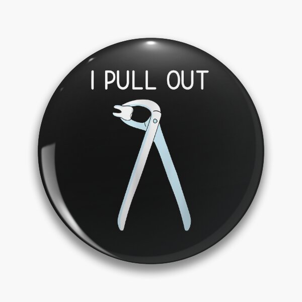 Item preview, I Pull Out Dentist Dental Humor Graphic designed and sold by cwdwfrkeh.