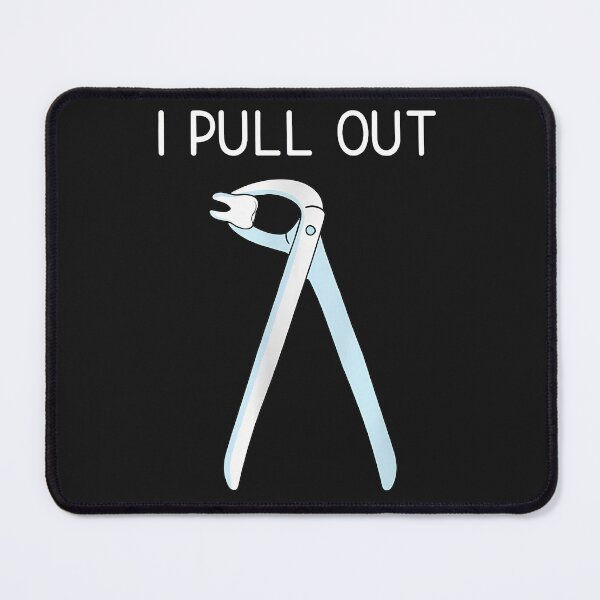 Item preview, I Pull Out Dentist Dental Humor Graphic designed and sold by cwdwfrkeh.