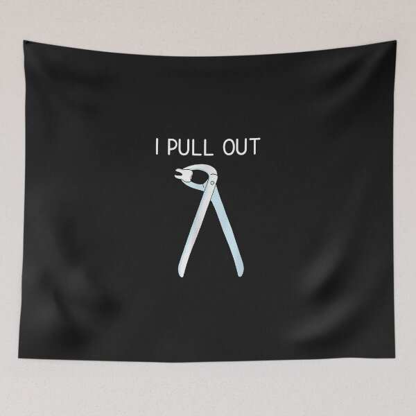 Item preview, I Pull Out Dentist Dental Humor Graphic designed and sold by cwdwfrkeh.