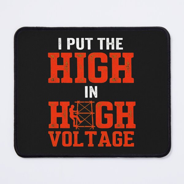 Item preview, I Put The High In High Voltage Worker Graphic designed and sold by cwdwfrkeh.