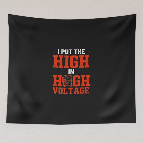Item preview, I Put The High In High Voltage Worker Graphic designed and sold by cwdwfrkeh.
