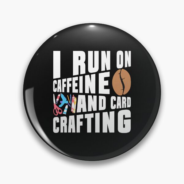 Item preview, I Run On Caffeine And Card Crafting Coffee Bean Hobby designed and sold by buqrpzqhr.