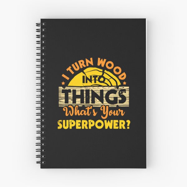 Item preview, I Turn Wood Into Things What Your Superpower designed and sold by buqrpzqhr.