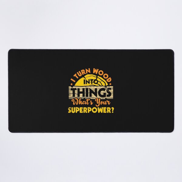 Item preview, I Turn Wood Into Things What Your Superpower designed and sold by buqrpzqhr.