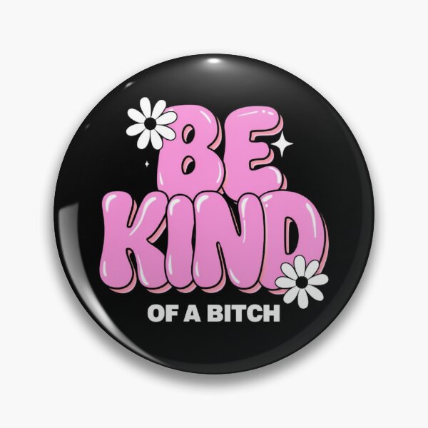 Item preview, Be Kind, of a Bitch Cool Design For Girlies designed and sold by magiquecreations.