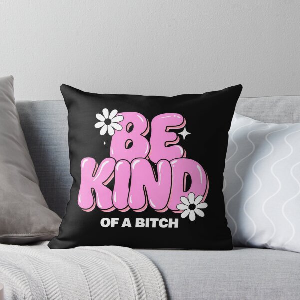 Item preview, Be Kind, of a Bitch Cool Design For Girlies designed and sold by magiquecreations.