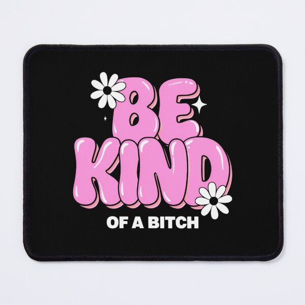 Item preview, Be Kind, of a Bitch Cool Design For Girlies designed and sold by magiquecreations.
