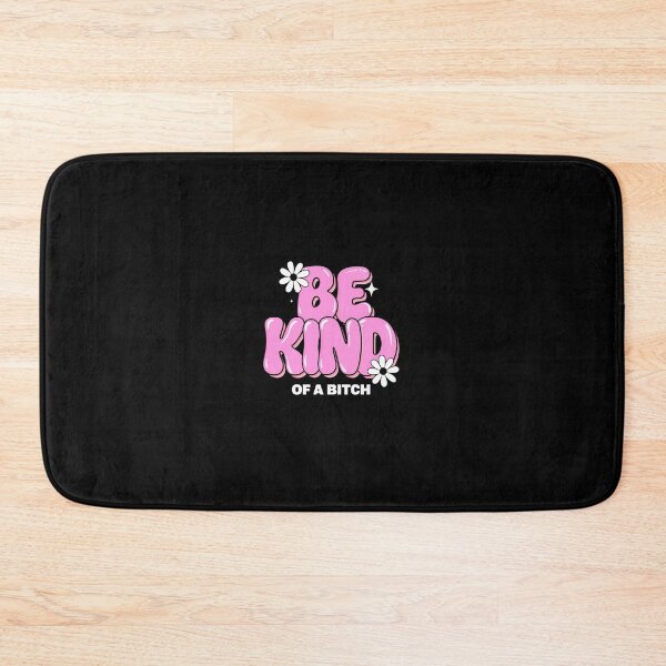 Item preview, Be Kind, of a Bitch Cool Design For Girlies designed and sold by magiquecreations.