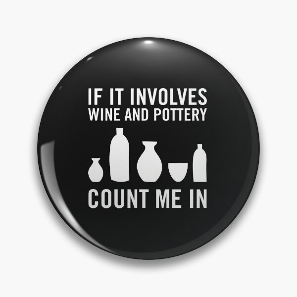 Item preview, If It Involves Wine And Pottery Count Me In designed and sold by cwdwfrkeh.