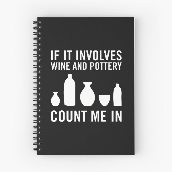 Item preview, If It Involves Wine And Pottery Count Me In designed and sold by cwdwfrkeh.