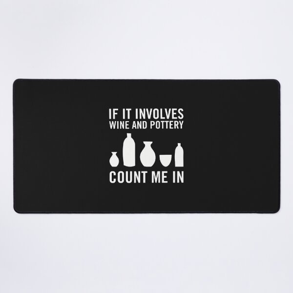 Item preview, If It Involves Wine And Pottery Count Me In designed and sold by cwdwfrkeh.