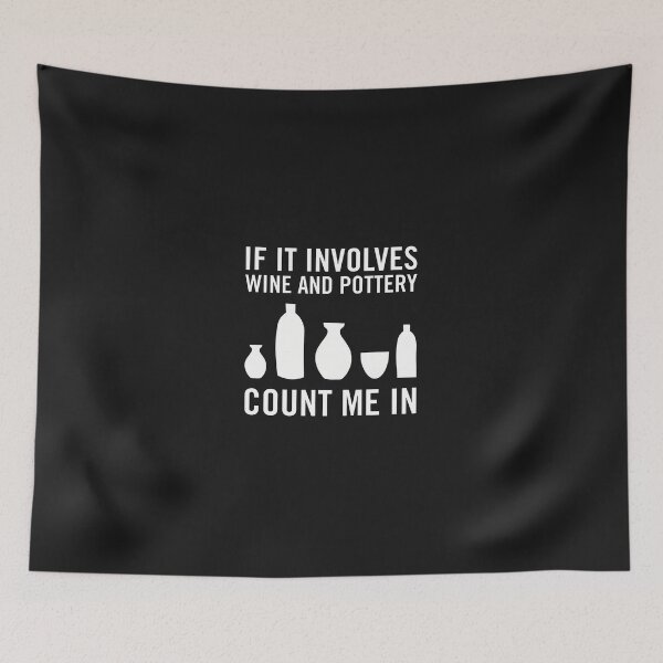 Item preview, If It Involves Wine And Pottery Count Me In designed and sold by cwdwfrkeh.