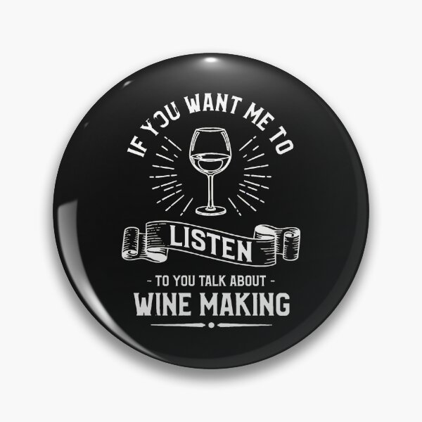 Item preview, If You Want Me To Listen Wine Making Graphic designed and sold by buqrpzqhr.