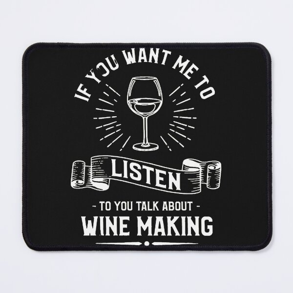 Item preview, If You Want Me To Listen Wine Making Graphic designed and sold by buqrpzqhr.