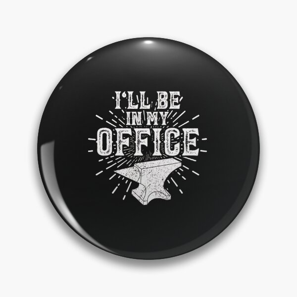 Item preview, I'll Be In My Office Anvil Metalworker Humor designed and sold by cwdwfrkeh.