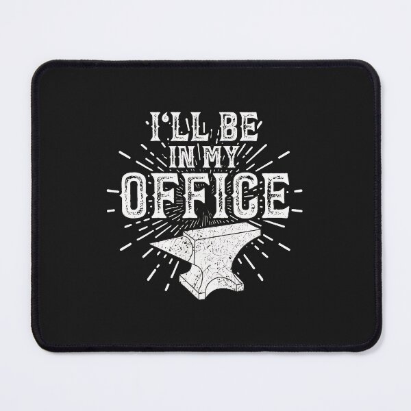 Item preview, I'll Be In My Office Anvil Metalworker Humor designed and sold by cwdwfrkeh.