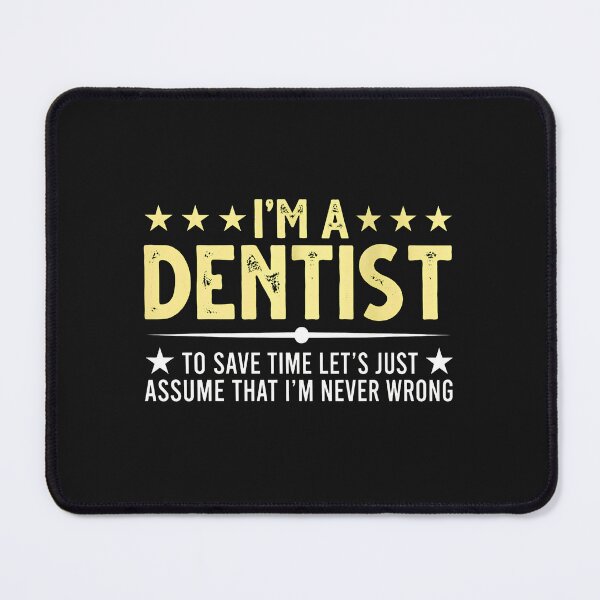 Item preview, I'm A Dentist Assume I'm Never Wrong Funny Quote designed and sold by buqrpzqhr.