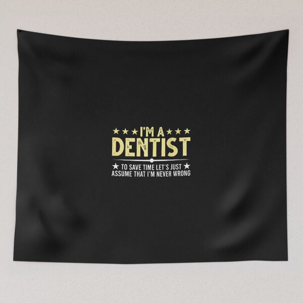 Item preview, I'm A Dentist Assume I'm Never Wrong Funny Quote designed and sold by buqrpzqhr.