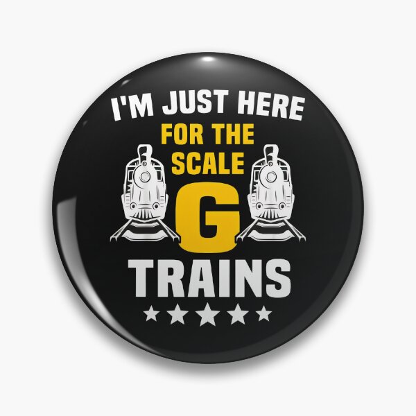 Item preview, I'm Just Here For The Scale G Trains designed and sold by ps0rxgpn.