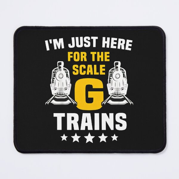Item preview, I'm Just Here For The Scale G Trains designed and sold by ps0rxgpn.