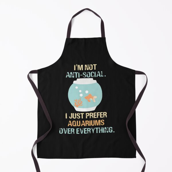Item preview, I'm Not Anti-Social Prefer Aquariums Everything Fish designed and sold by txoykgiwz.