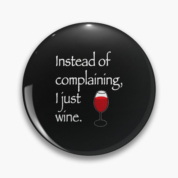 Item preview, Instead of Complaining, I Just Wine Graphic designed and sold by txoykgiwz.