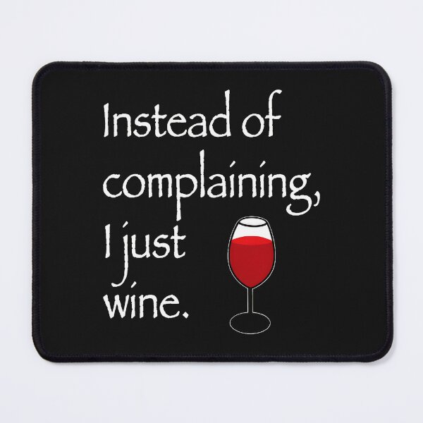 Item preview, Instead of Complaining, I Just Wine Graphic designed and sold by txoykgiwz.
