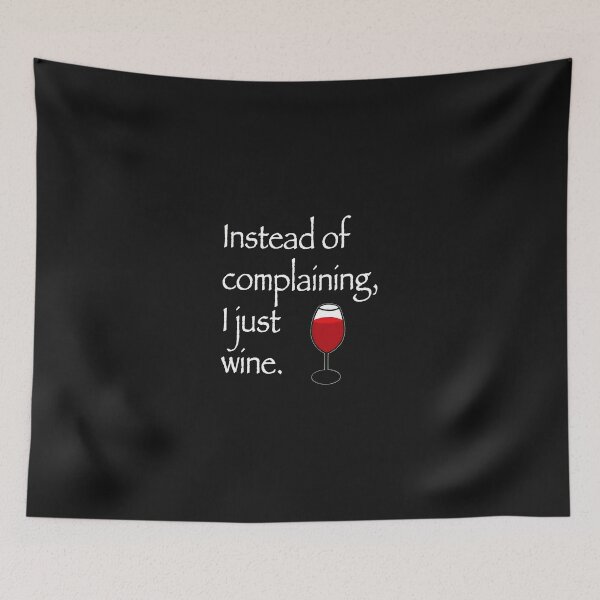 Item preview, Instead of Complaining, I Just Wine Graphic designed and sold by txoykgiwz.