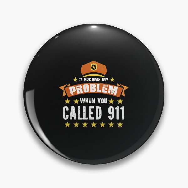 Item preview, It Became My Problem When You Called 911 designed and sold by txoykgiwz.