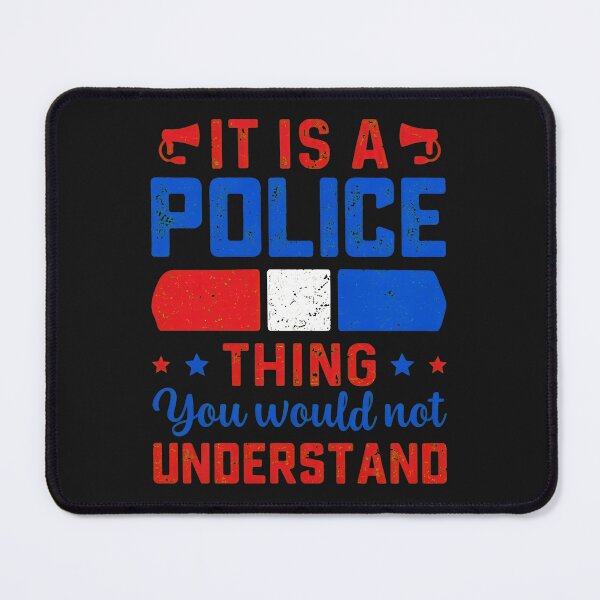 Item preview, It is a Police Thing You Would Not Understand designed and sold by ps0rxgpn.
