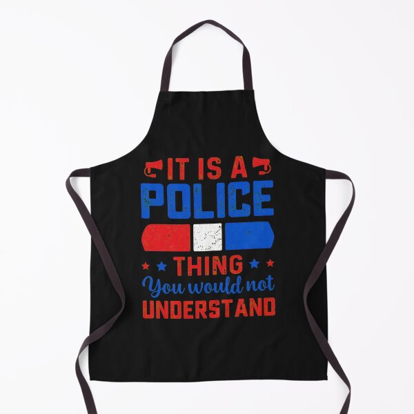 Item preview, It is a Police Thing You Would Not Understand designed and sold by ps0rxgpn.