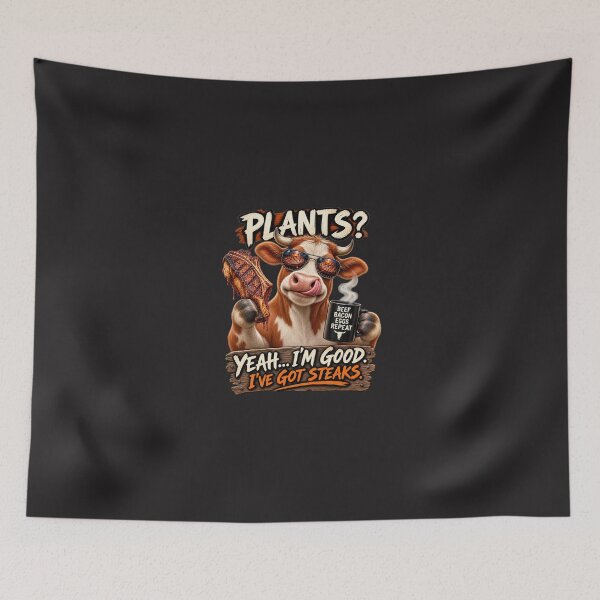 Item preview, PLANTS? COW SAYS YEAH I"M GOOD I'VE GOT STEAKS designed and sold by CarnivoreGifts.