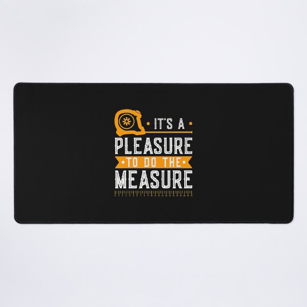 Item preview, It's A Pleasure To Do The Measure designed and sold by txoykgiwz.