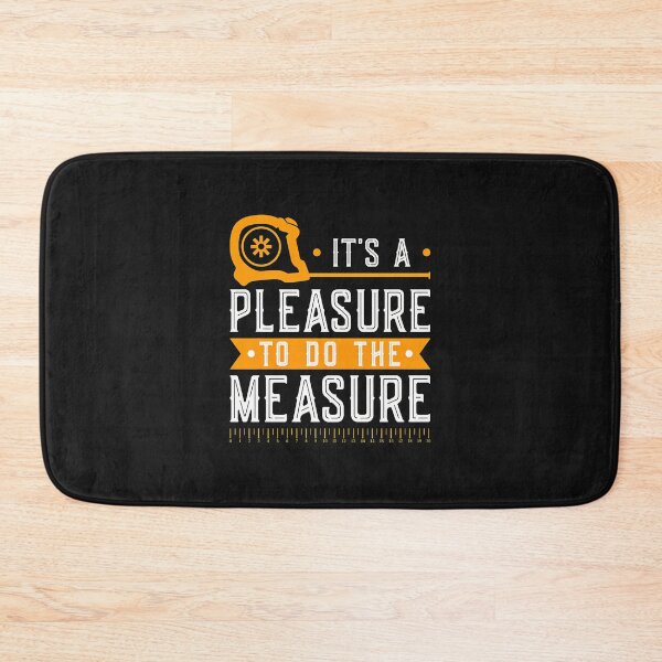 Item preview, It's A Pleasure To Do The Measure designed and sold by txoykgiwz.