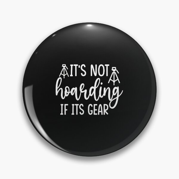 Item preview, It's Not Hoarding If Its Gear Funny Photography designed and sold by txoykgiwz.