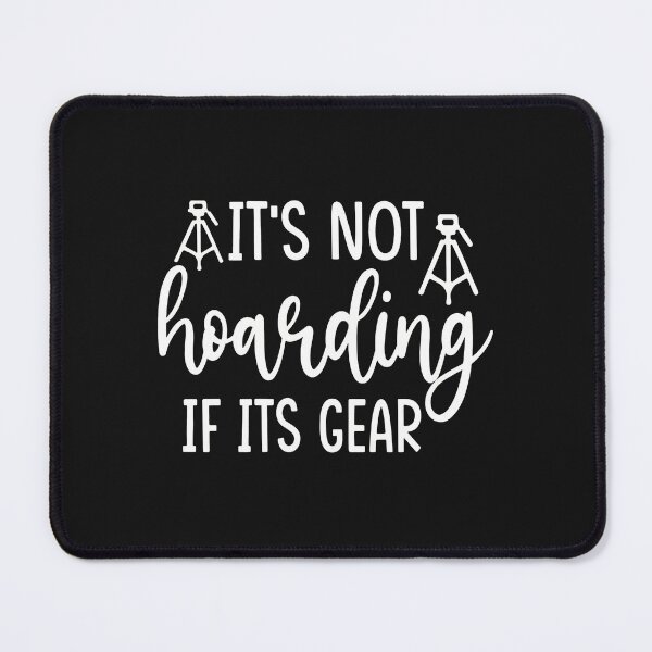 Item preview, It's Not Hoarding If Its Gear Funny Photography designed and sold by txoykgiwz.