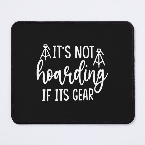 Item preview, It's Not Hoarding If Its Gear Funny Photography designed and sold by ps0rxgpn.