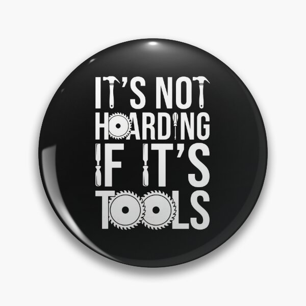 Item preview, It's Not Hoarding If It's Tools Woodworking Hobbyist designed and sold by txoykgiwz.