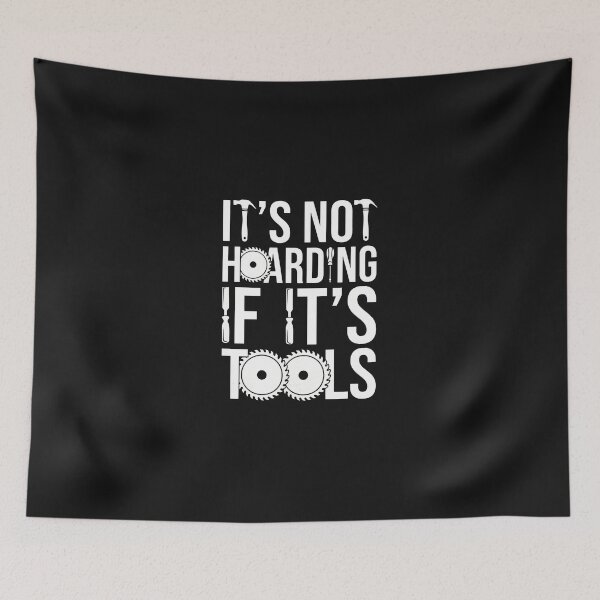 Item preview, It's Not Hoarding If It's Tools Woodworking Hobbyist designed and sold by txoykgiwz.