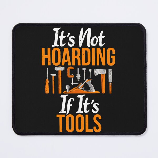 Item preview, It's Not Hoarding If It's Tools Woodworking Humor Gift designed and sold by ps0rxgpn.