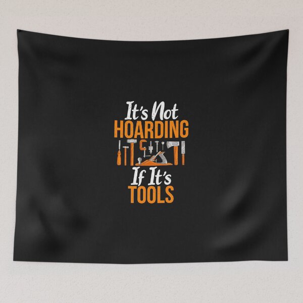 Item preview, It's Not Hoarding If It's Tools Woodworking Humor Gift designed and sold by ps0rxgpn.
