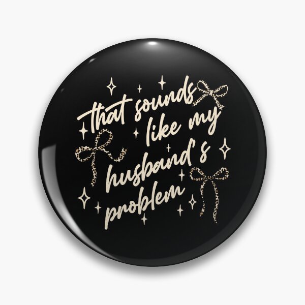 Item preview, Copy of That Sounds Like My Husband's Problem designed and sold by hesotendes.