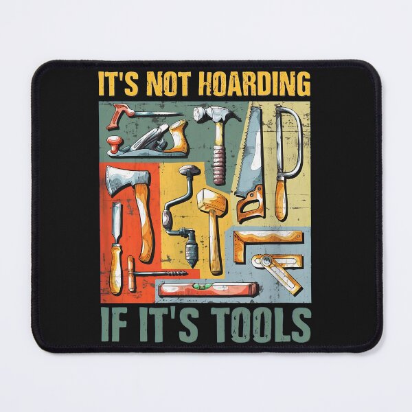 Item preview, It's Not Hoarding If It's Tools Woodworking Hobbyist designed and sold by txoykgiwz.