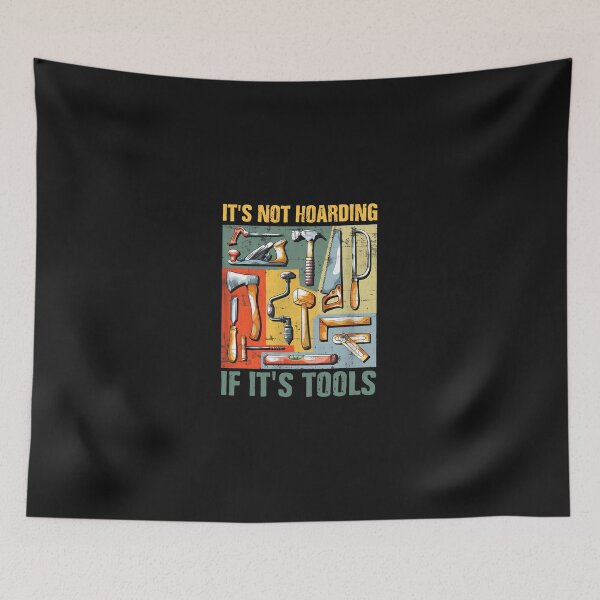 Item preview, It's Not Hoarding If It's Tools Woodworking Hobbyist designed and sold by txoykgiwz.