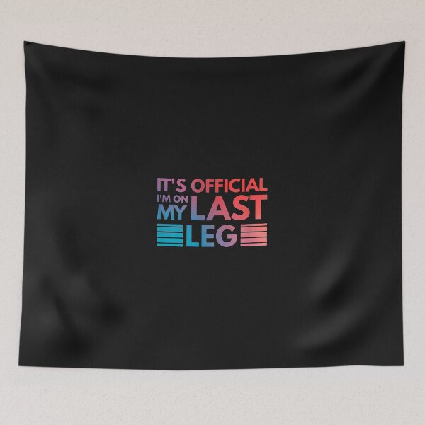 Item preview, It's Official Im On My Last Leg Gradient Funny Sayings designed and sold by ps0rxgpn.