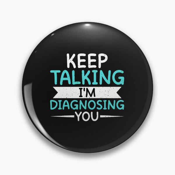 Item preview, Keep Talking Im Diagnosing You Funny Psychologist designed and sold by oq0rsggc.