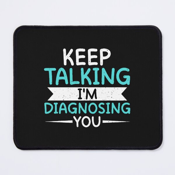 Item preview, Keep Talking Im Diagnosing You Funny Psychologist designed and sold by oq0rsggc.